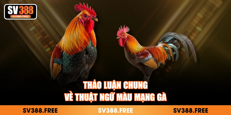 Thảo luận chung về thuật ngữ màu mạng gà