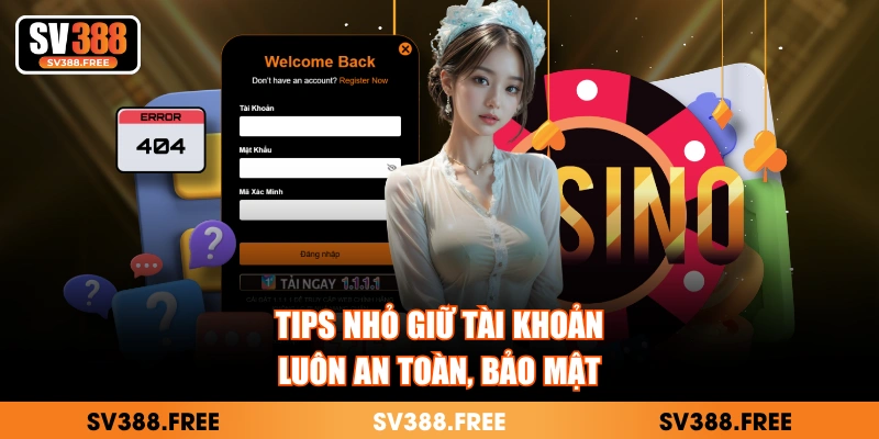 Tips nhỏ giữ tài khoản luôn an toàn, bảo mật