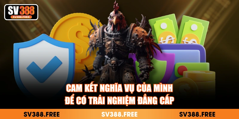 Cam kết nghĩa vụ của mình để có trải nghiệm đẳng cấp