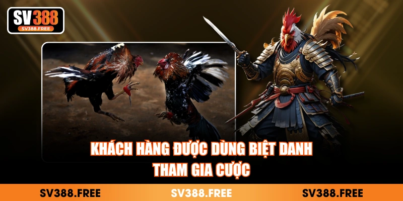 Khách hàng được dùng biệt danh tham gia cược