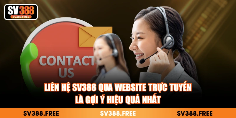 Liên hệ SV388 qua website trực tuyến là gợi ý hiệu quả nhất