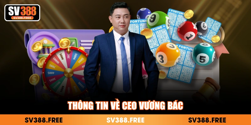 Thông tin về CEO Vương Bác